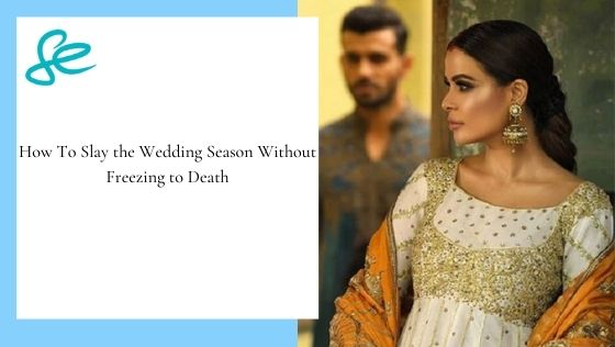 How To Slay the Wedding Season Without Freezing to Death