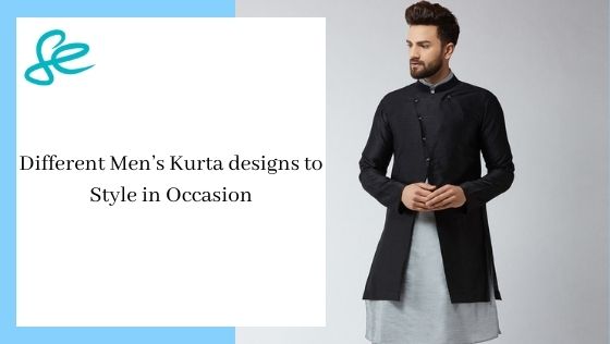 Different Men’s Kurta designs to Style in Occasion