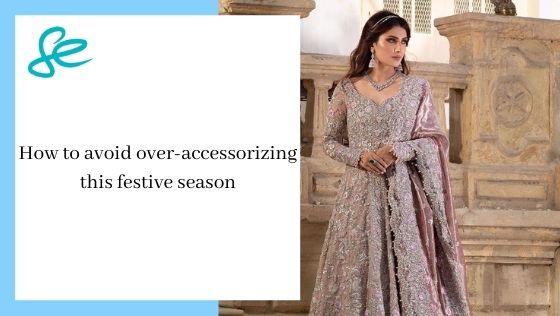 How to avoid over-accessorizing this festive season