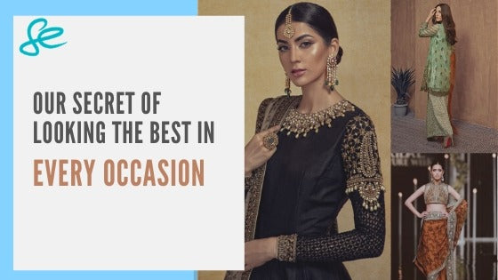 OUR SECRET OF LOOKING THE BEST IN EVERY OCCASION