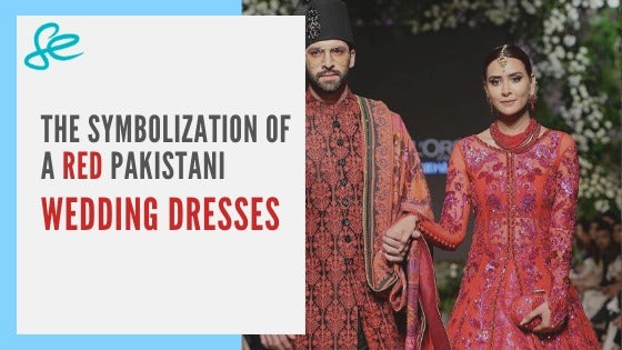 THE SYMBOLIZATION OF A RED PAKISTANI WEDDING DRESS