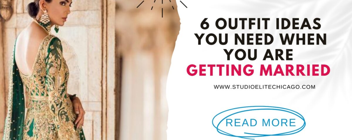 6 Outfit Ideas You Need When You Are Getting Married