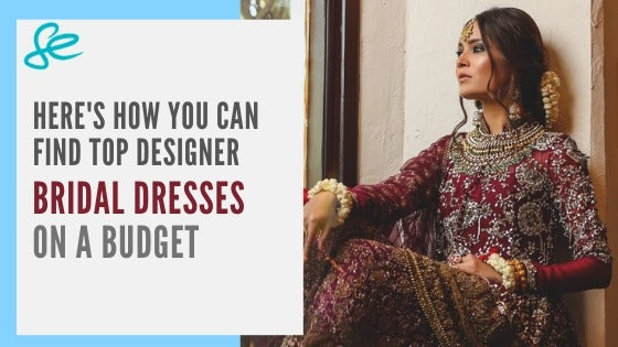 HERE’S HOW YOU CAN FIND TOP DESIGNER BRIDAL DRESSES ON A BUDGET