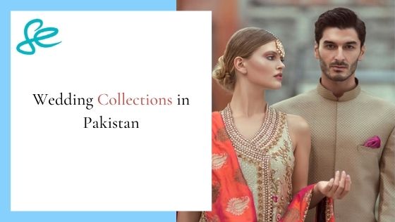 Wedding Collections in Pakistan