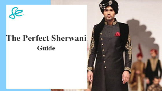 The Perfect Sherwani Guide