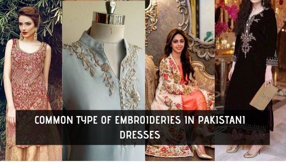Common Type Of Embroideries In Pakistani Dresses