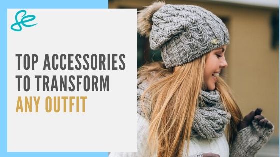 TOP ACCESSORIES TO TRANSFORM ANY OUTFIT