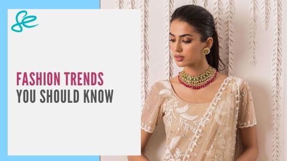 FASHION TRENDS YOU SHOULD KNOW