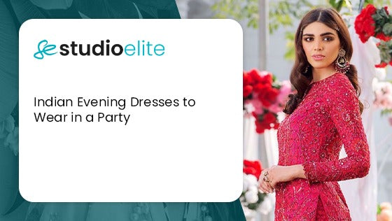 Indian Evening Dresses to Wear in a Party